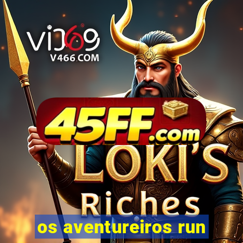 os aventureiros run